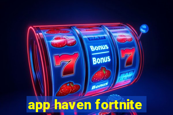 app haven fortnite